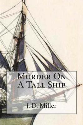 J. D. Miller - Murder On A Tall Ship, Häftad. Tillgänglighet: Lägg i varukorg