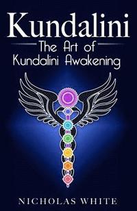 Kundalini: The Art of Kundalini Awakening