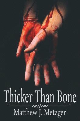 Matthew J Metzger - Thicker Than Bone, Häftad. Tillgänglighet: Lägg i varukorg