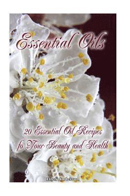 Ellen Anderson - Essential Oils: 20 Essential Oil Recipes foYour Beauty and Health: natural remedies, young living essential oils book, Häftad. Tillgänglighet: Lägg i varukorg