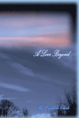 Cynthia Clark - A Love Beyond: Time Has No Meaning, Häftad