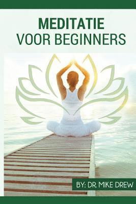 Mike Drew - Meditatie voor Beginners, Häftad. Tillgänglighet: Lägg i varukorg