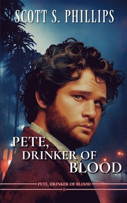 Scott S. Phillips - Pete, Drinker of Blood, Häftad. Tillgänglighet: Lägg i varukorg