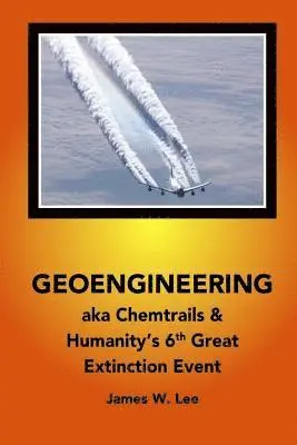 James W Lee - Geoengineering aka Chemtrails, Häftad. Tillgänglighet: Lägg i varukorg