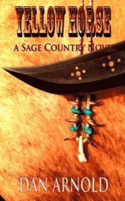 Dan Arnold - Yellow Horse: A Sage Country Novel, Häftad. Tillgänglighet: Lägg i varukorg