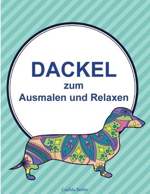 Casilda Berlin - DACKEL - zum Ausmalen und Relaxen: Malbuch für Erwachsene, Häftad. Tillgänglighet: Lägg i varukorg
