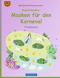 BROCKHAUSEN Bastelbuch Bd. 4 - Ausschneiden - Masken fur den Karneval
