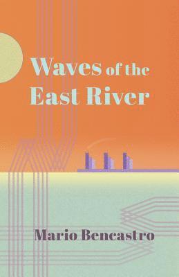 Mario Bencastro - Waves of the East River, Häftad. Tillgänglighet: Lägg i varukorg