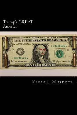 Kevin L. Murdock - Trump's GREAT America, Häftad
