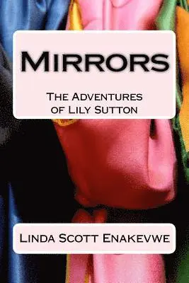 Linda Scott Enakevwe - The Adventures of Lily Sutton - Book 1 - Mirrors: Mirrors, Häftad. Tillgänglighet: Lägg i varukorg