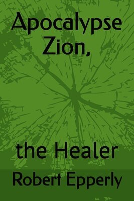Robert Epperly - Apocalypse Zion,, Häftad. Tillgänglighet: Lägg i varukorg