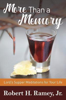 Robert H. Ramey Jr - More Than a Memory: Lords Supper Meditations for Your Life, Häftad. Tillgänglighet: Lägg i varukorg