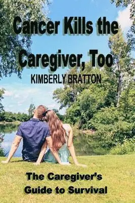 Kimberly Bratton - Cancer Kills the Caregiver, Too: The Caregiver's Guide to Survival, Häftad. Tillgänglighet: Lägg i varukorg