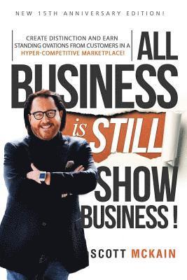 Scott McKain - ALL Business is STILL Show Business, Häftad. Tillgänglighet: Lägg i varukorg