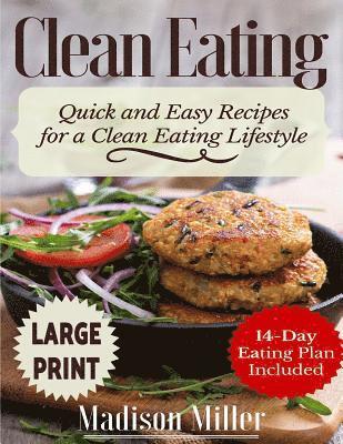 Madison Miller - Clean Eating ***Large Print Edition***: Quick and Easy Recipes for a Clean Eating Lifestyle (14-Day Eating Plan Included), Häftad. Tillgänglighet: Lägg i varukorg