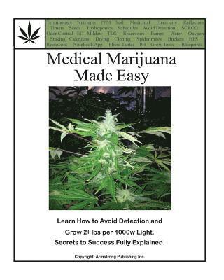 Green - Medical Marijuana Made Easy: Avoid Detection and Grow 2+ lbs Per 1000w Light, Häftad