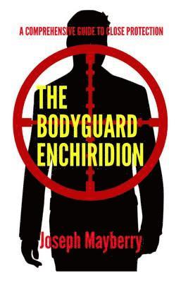 Joseph Mayberry - The Bodyguard Enchiridion, Häftad. Tillgänglighet: Lägg i varukorg
