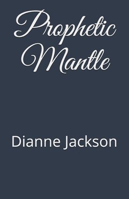 Dianne Jackson - Prophetic Mantle, Häftad