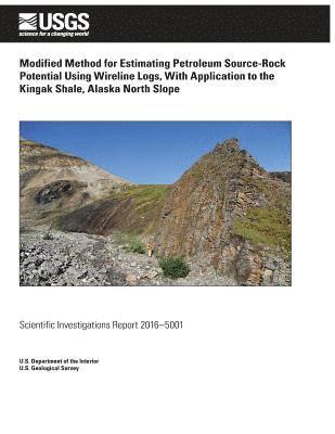 U. S. Geological Survey - Modified Method for Estimating Petroleum Source-Rock Potential Using Wireline Logs, With Application to the Kingak Shale, Alaska North Slope, Häftad
