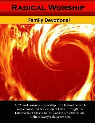 Alicia White - Radical Worship Family Devotional: 52 Day Journey of Worship from the Garden of Eden right to Mary's Alabsters Box, Häftad. Tillgänglighet: Lägg i varukorg