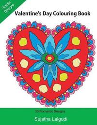 Valentine's Day Colouring Book: Large print, 30 Romantic Designs, Valentine (Adult Colouring), Adult colouring books, Mandalas, Adult Colouring Book f