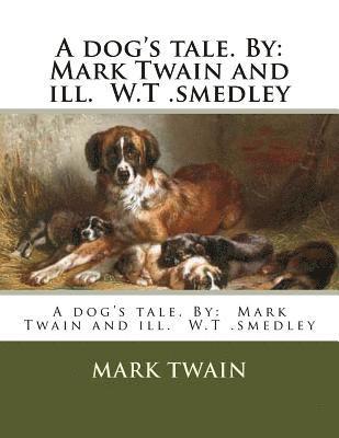 W. T. Smedley, Mark Twain - A dog's tale. By: Mark Twain and ill. W.T .smedley, Häftad. Tillgänglighet: Lägg i varukorg