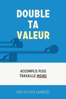 Olivier Lambert - Double Ta Valeur: Accomplir plus sans travailler plus, Häftad. Tillgänglighet: Lägg i varukorg
