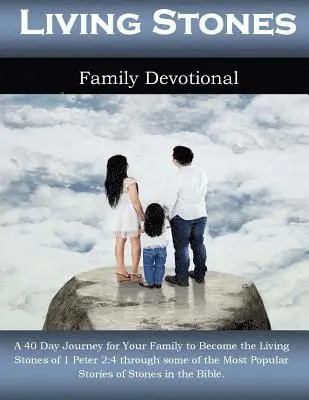 Alicia White - Living Stones Family Devotional: A 40 Day Journey for Your Family to Become the Living Stones of 1 Peter 2:4 through some of the Most Popular Stories, Häftad. Tillgänglighet: Lägg i varukorg