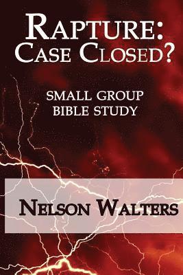 Nelson Walters - Rapture: Case Closed? (small group bible study), Häftad. Tillgänglighet: Lägg i varukorg
