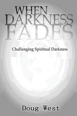Doug West - When Darkness Fades: Challenging Spiritual Darkness, Häftad. Tillgänglighet: Lägg i varukorg