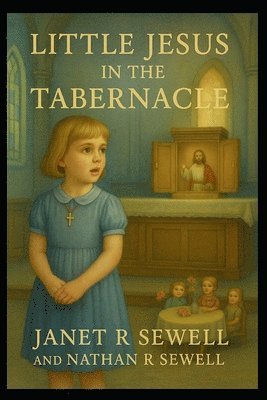 Janet R. Sewell - Little Jesus in the Tabernacle, Häftad. Tillgänglighet: Lägg i varukorg