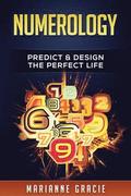 Numerology: Predict & Design The Perfect Life