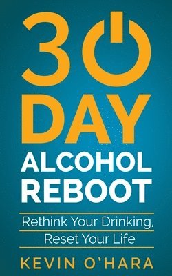 Kevin O'Hara - 30 Day Alcohol Reboot: Rethink your drinking, reset your life, Häftad. Tillgänglighet: Lägg i varukorg