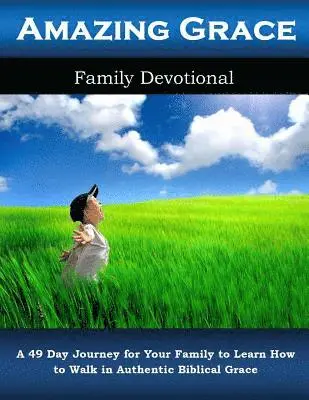 Alicia White - Amazing Grace Family Devotional: A 49 Day Journey for Your Family to Learn How to Walk in Authentic Biblical Grace, Häftad. Tillgänglighet: Lägg i varukorg
