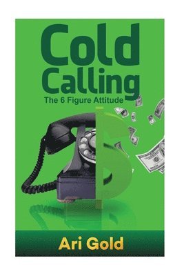 Ari Gold - Cold Calling: The 6 Figure Attitude, Häftad. Tillgänglighet: Lägg i varukorg