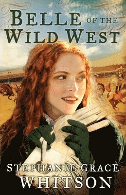 Stephanie Grace Whitson - Belle of the Wild West, Häftad. Tillgänglighet: Lägg i varukorg