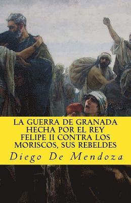 Diego Hurtado De Mendoza - La guerra de Granada hecha por el rey Felipe II contra los moriscos, sus rebelde, Häftad. Tillgänglighet: Lägg i varukorg