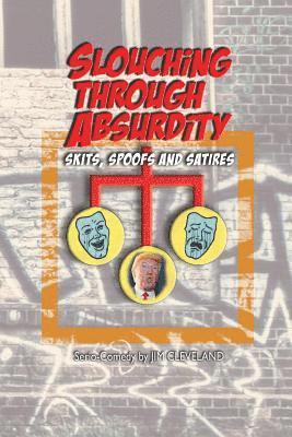 Jim Cleveland - Slouching Through Absurdity: Skits, Spoofs and Satires, Häftad. Tillgänglighet: Lägg i varukorg