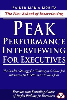 Rainer Maria Morita - Peak Performance Interviewing for Executives, Häftad. Tillgänglighet: Lägg i varukorg