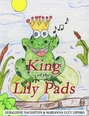 Marianna Lucy Lipisko, Geraldine Naughton - King of the Lily Pads, Häftad