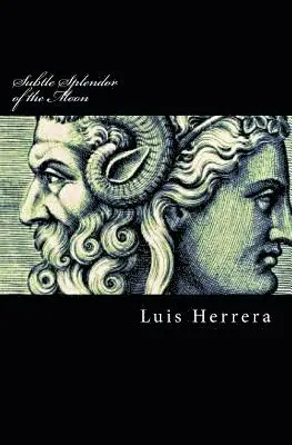Luis Herrera - Subtle Splendor of the Moon, Häftad. Tillgänglighet: Lägg i varukorg