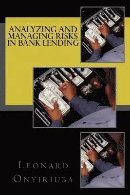 Leonard Onyiriuba - Analyzing and Managing Risks in Bank Lending, Häftad. Tillgänglighet: Lägg i varukorg