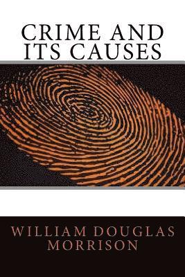 William Douglas Morrison - Crime and Its Causes, Häftad
