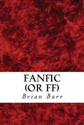 Brian Barr - Fanfic (or FF), Häftad