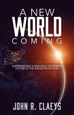 John R. Claeys, Lucas Kitchen - A New World Coming: Experiencing A Radically Different Future In The Kingdom Of God, Häftad. Tillgänglighet: Lägg i varukorg