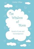 The Wisdom of Mom - Large Print Version: Words of Love and Encouragement