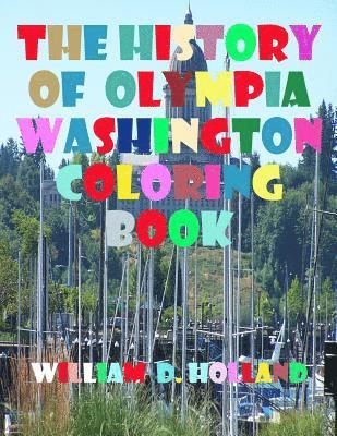 William D. Holland - The History of Olympia Washington Coloring Book, Häftad