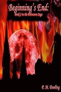Beginning's End: Book 3 in the Protectors Saga