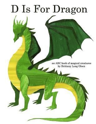 Brittany Long Olsen - D Is For Dragon: An ABC Book of Magical Creatures, Häftad. Tillgänglighet: Lägg i varukorg