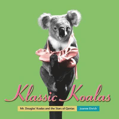 Joanne Ehrich - Klassic Koalas: Mr. Douglas Koalas And The Stars Of Qantas (Trade Color Edition), Häftad. Tillgänglighet: Lägg i varukorg